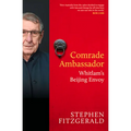 Comrade Ambassador: Whitlam's Beijing Envoy
