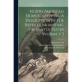 North American Herpetology, or, A Description of the Reptiles Inhabiting the United States Volume v 3