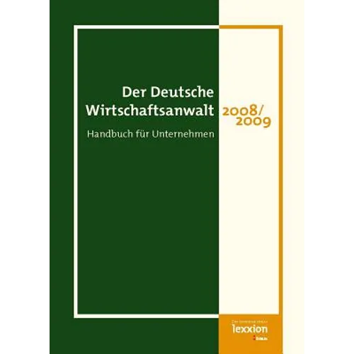 Der Deutsche Wirtschaftsanwalt 2008/2009: Handbuch Fur Unternehmen