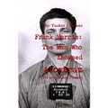 Frank Morris: The Man Who Escaped Alcatraz