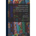 Travels And Discoveries In Northern And Central Africa: In 1822, 1823, And 1824; Volume 1