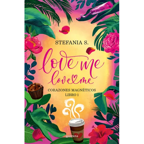 Love Me, Love Me. Corazones Magnéticos. Libro 1 Parte 1 / Love Me, Love Me. Magnetic Hearts