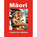 Māori - a book for children: A journey into Māori culture