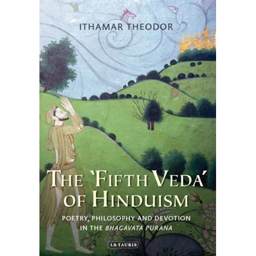 The 'Fifth Veda' of Hinduism: Poetry, Philosophy and Devotion in the Bhagavata Purana