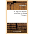 Au Pays Des Cigales: Nouvelles Et Contes