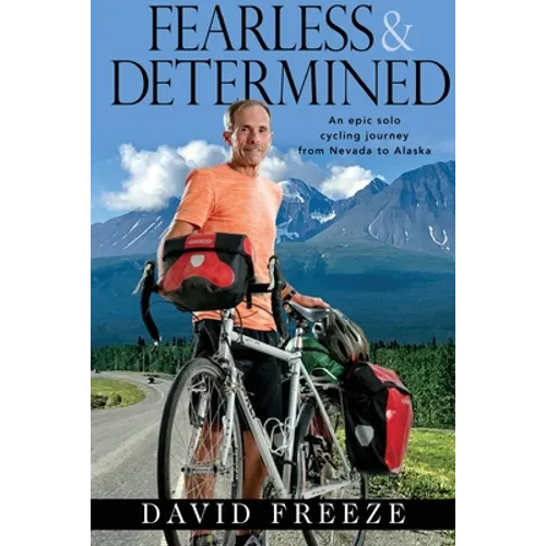 Fearless & Determined: An epic solo cycling journey from Nevada to Alaska