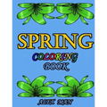 Spring Coloring Book: Great Coloring Book for Hours of Relaxation, Mindful Calm, and Fun.
