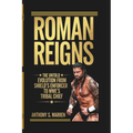 Roman Reigns: The Untold Evolution from Shield's Enforcer to Wwe's Tribal Chief