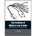 The Evolution of Military Law in India: Including the Mutiny Acts and Articles of War