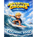Adventure Groms: Surfing and Beach Coloring Book with Ocean Waves, Surfboards, Dolphins, Whales, and Sunset Scenes, A Summer Activity Book for Kids an
