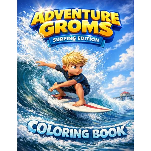 Adventure Groms: Surfing and Beach Coloring Book with Ocean Waves, Surfboards, Dolphins, Whales, and Sunset Scenes, A Summer Activity Book for Kids an
