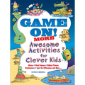 Game On! More Awesome Activities for Clever Kids