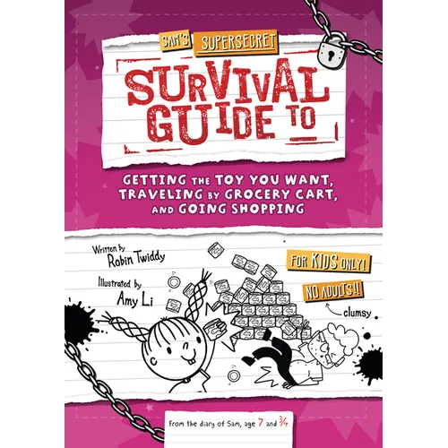 Sam's Supersecret Survival Guide to Getting the Toy You Want, Traveling by Grocery Cart, and Going Shopping
