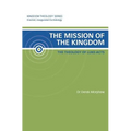 The Mission of the Kingdom: The Theology of Luke-Acts: Kingdom Theology Series