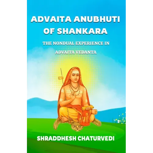 Advaita Anubhuti Of Shankara: The Nondual Experience in Advaita Vedanta