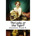 The Lady, or the Tiger?