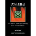 Laskar Jihad: Islam, Militancy, and the Quest for Identity in Post-New Order Indonesia