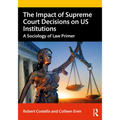 The Impact of Supreme Court Decisions on Us Institutions: A Sociology of Law Primer