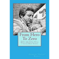 From Hero To Zero: How the Feds and a Mafia Wannabe Took a Good Man Down