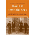 Teachers as State-Builders: Education and the Making of the Modern Middle East