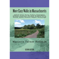 More Easy Walks in Massachusetts (2nd edition): Ashland, Dover, Easton, Foxboro, Framingham, Holliston, Hopkinton, Mansfield, Medfield, Natick, Norfol