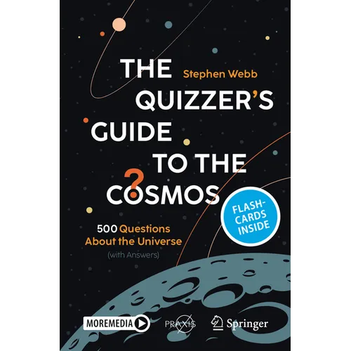 The Quizzer's Guide to the Cosmos: 500 Questions about the Universe (with Answers)