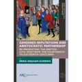 Gendered Reputations and Aristocratic Partnership: Re-Presenting the Breton Civil War from the Fourteenth to Sixteenth Centuries