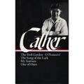 Willa Cather: Early Novels & Stories (Loa #35): The Troll Garden / O Pioneers! / The Song of the Lark / My Ántonia / One of Ours