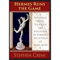 Hermes Runs the Game: Inverted Myth, Sacrifice and Initiation In-Forming the Events of 2020-2024