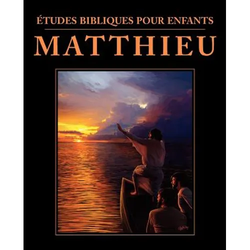 Études bibliques pour enfants: Matthieu (FRENCH: Bible Studies for Children: Matthew)
