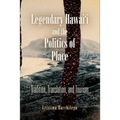 Legendary Hawai'i and the Politics of Place: Tradition, Translation, and Tourism