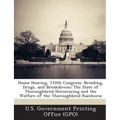 House Hearing, 110th Congress: Breeding, Drugs, and Breakdowns: The State of Thoroughbred Horseracing and the Welfare of the Thoroughbred Racehorse