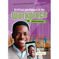 Artificial Intelligence in the Workplace: Will AI Help Us or Hurt Us?