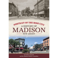 Portrait of the Rose City: A History of Madison, New Jersey