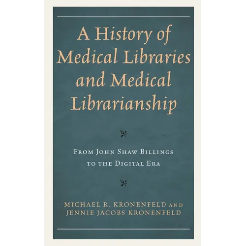 A History of Medical Libraries and Medical Librarianship: From John Shaw Billings to the Digital Era