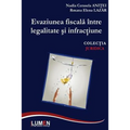 Evaziunea Fiscala Intre Legalitate Si Infractiune