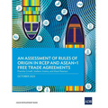 An Assessment of Rules of Origin in RCEP and ASEAN+1 Free Trade Agreements