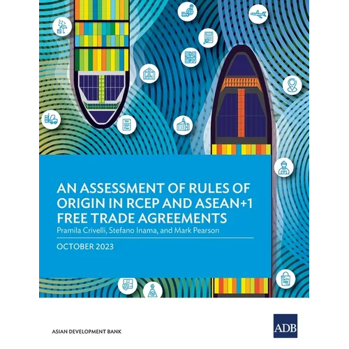 An Assessment of Rules of Origin in RCEP and ASEAN+1 Free Trade Agreements