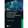 Fourier Theory in Optics and Optical Information Processing