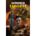 My Journey of Captivity: The Journal of a German POW