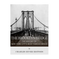 The Brooklyn Bridge: The History of New York City's Most Famous Bridge