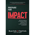 Prepare for Impact: Driving Growth and Serving Others Through the Principles of Human-Centered Leadership-Estis, Ryan and Chad