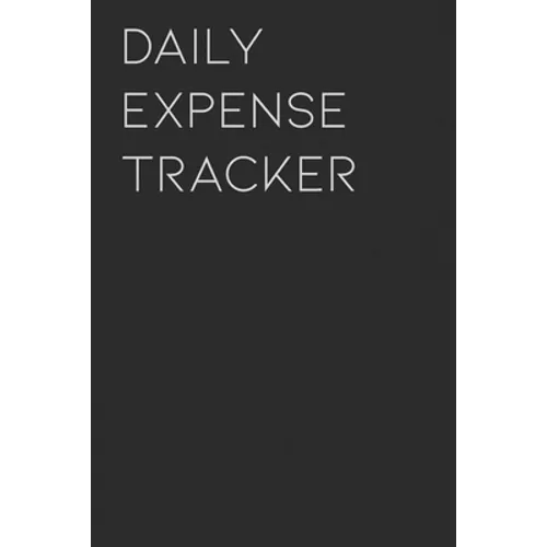 Daily Expense Tracker: Keep a Record of All Spending for Life, Business, Travel, Projects and Anything You Want