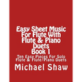 Easy Sheet Music For Flute With Flute & Piano Duets Book 1: Ten Easy Pieces For Solo Flute & Flute/Piano Duets