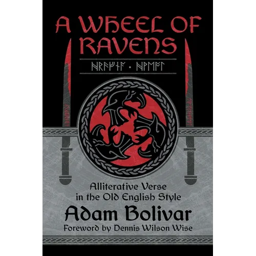 A Wheel of Ravens: Alliterative Verse in the Old English Style