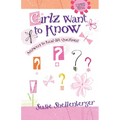 The Girlz Want to Know: Answers to Real Life Questions
