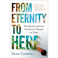 From Eternity to Here: The Quest for the Ultimate Theory of Time