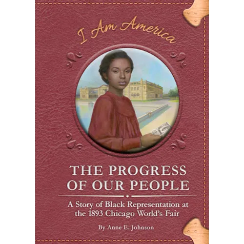 The Progress of Our People: A Story of Black Representation at the 1893 Chicago World's Fair