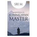 Apprenticed to a Himalayan Master: A Yogi's Autobiography