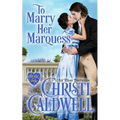 To Marry Her Marquess